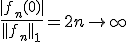 3$ \frac{|f_n(0)|}{||f_n||_1}=2n\to +\infty