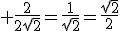 3$ \frac{2}{2\sqrt{2}}=\frac{1}{\sqrt{2}}=\frac{\sqrt{2}}{2}
