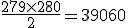 3$ \frac{279\time 280}{2} = 39060