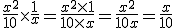 3$ \frac{x^2}{10} \times \frac{1}{x} = \frac{x^2 \times 1}{10 \times x} = \frac{x^2}{10x} = \frac{x}{10}