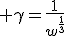 3$ \gamma=\frac{1}{w^{\frac13}}