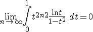 3$ \lim_{n\rightarrow +\infty}\int_0^1t^{2n+2}\frac{\ln t}{1-t^2}\ dt=0 