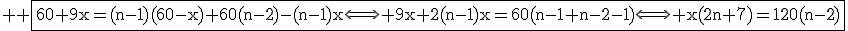 3$ \rm \fbox{60+9x=(n-1)(60-x)+60(n-2)-(n-1)x\Longleftright 9x+2(n-1)x=60(n-1+n-2-1)\Longleftright x(2n+7)=120(n-2)}