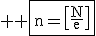 3$ \rm \fbox{n=\[\frac{N}{e}\]}