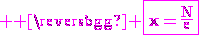 3$ \rm \magenta \fbox{x=\frac{N}{e}}