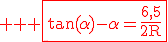 3$ \rm \red \fbox{\tan(\alpha)-\alpha=\frac{6,5}{2R}}