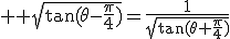 3$ \rm \sqrt{\tan(\theta-\frac{\pi}{4}\)}=\frac{1}{\sqrt{\tan(\theta+\frac{\pi}{4}\)}