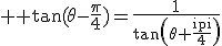 3$ \rm \tan(\theta-\frac{\pi}{4}\)=\frac{1}{\tan\(\theta+\frac{\pi}{4}\)}