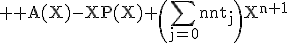 3$ \rm A(X)-XP(X)+\(\Bigsum_{j=0}^{n}t_j\)X^{n+1}