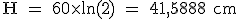 3$ \rm H = 60\times ln(2) = 41,5888 cm