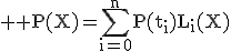 3$ \rm P(X)=\Bigsum_{i=0}^{n}P(t_i)L_i(X)