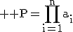 3$ \rm P=\Bigprod_{i=1}^{n}a_i