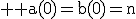 3$ \rm a(0)=b(0)=n