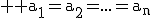 3$ \rm a_1=a_2=...=a_n