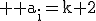 3$ \rm a_i=k+2