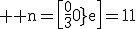 3$ \rm n=\[\frac{30}{e}\]=11