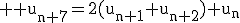 3$ \rm u_{n+7}=2(u_{n+1}+u_{n+2})+u_n