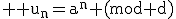 3$ \rm u_n=a^n (mod d)