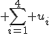 3$ \sum_{i=1}^4 u_i