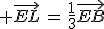 3$ \vec{EL}\,=\,\frac{1}{3}\vec{EB}