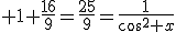 3$ 1+\frac{16}{9}=\frac{25}{9}=\frac{1}{\cos^2 x}