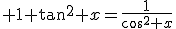 3$ 1+\tan^2 x=\frac{1}{\cos^2 x