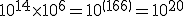3$ 10^{14} \times 10^6 = 10^{\(14+6\)} = 10^{20}
