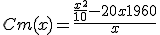 3$ Cm(x) = \frac {\frac{x^2}{10} - 20x + 1960}{x}