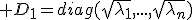 3$ D_1=diag(\sqrt{\lambda_1},...,\sqrt{\lambda_n})