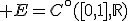 3$ E=C^{\circ}([0,1],\mathbb{R})