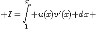 3$ I=\int_1^{x} u(x)v'(x) dx 