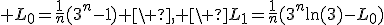 3$ L_0=\fr{1}{n}(3^n-1) \ , \ L_1=\fr{1}{n}(3^n\ln(3)-L_0)