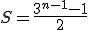 3$ S = \frac {3^{n-1} -1}{2}