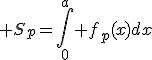 3$ S_p=\int_0^a f_p(x)dx