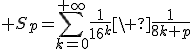 3$ S_p=\sum_{k=0}^{+\infty}\frac{1}{16^k}\ \frac{1}{8k+p}