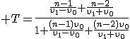 3$ T=\frac{\frac{n-1}{v_1-v_0}+\frac{n-2}{v_1+v_0}}{1+\frac{(n-1)v_0}{v_1-v_0}+\frac{(n-2)v_0}{v_1+v_0}}