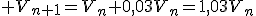 3$ V_{n+1}=V_n+0,03V_n=1,03V_n