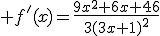 3$ f'(x)=\frac{9x^2+6x+46}{3(3x+1)^2}