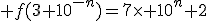3$ f(3+10^{-n})=7\times 10^{n}+2