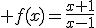 3$ f(x)=\frac{x+1}{x-1}