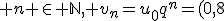3$ n \in \mathbb{N}, v_n=u_0q^n=(0,8)^n