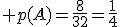 3$ p(A)=\frac{8}{32}=\frac{1}{4}