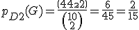 3$ p_{D2}(G) = \frac{\(\array{4\\2}\)}{\(\array{10\\2}\)}=\frac{6}{45}=\frac{2}{15}