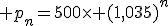 3$ p_n=500\times (1,035)^n