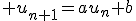 3$ u_{n+1}=au_n+b