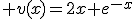 3$ v(x)=2x+e^{-x}