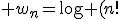 3$ w_n=\log (n!)