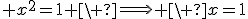 3$ x^2=1 \ \Longright \ x=1
