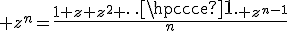 3$ z^n=\frac{1+z+z^2+\cdots+z^{n-1}}{n}