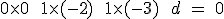 3$0\times0\ +\ 1\times(-2)\ +\ 1\times(-3)\ +\ d\ =\ 0